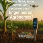 Solos e Nutrição de Plantas – o que é cobrado em Concursos Públicos?